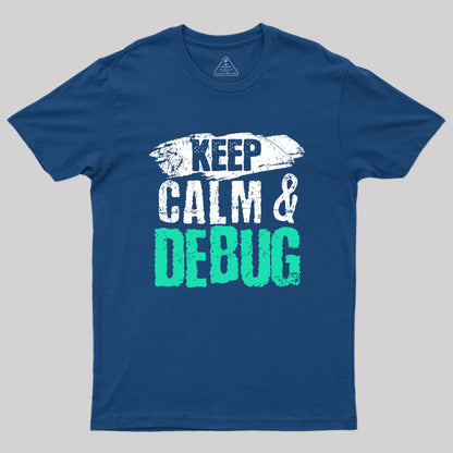 Keep Calm & Debug Geek T-Shirt