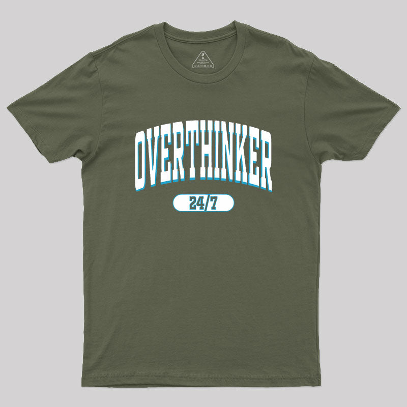 Overthinker All the time Geek T-Shirt