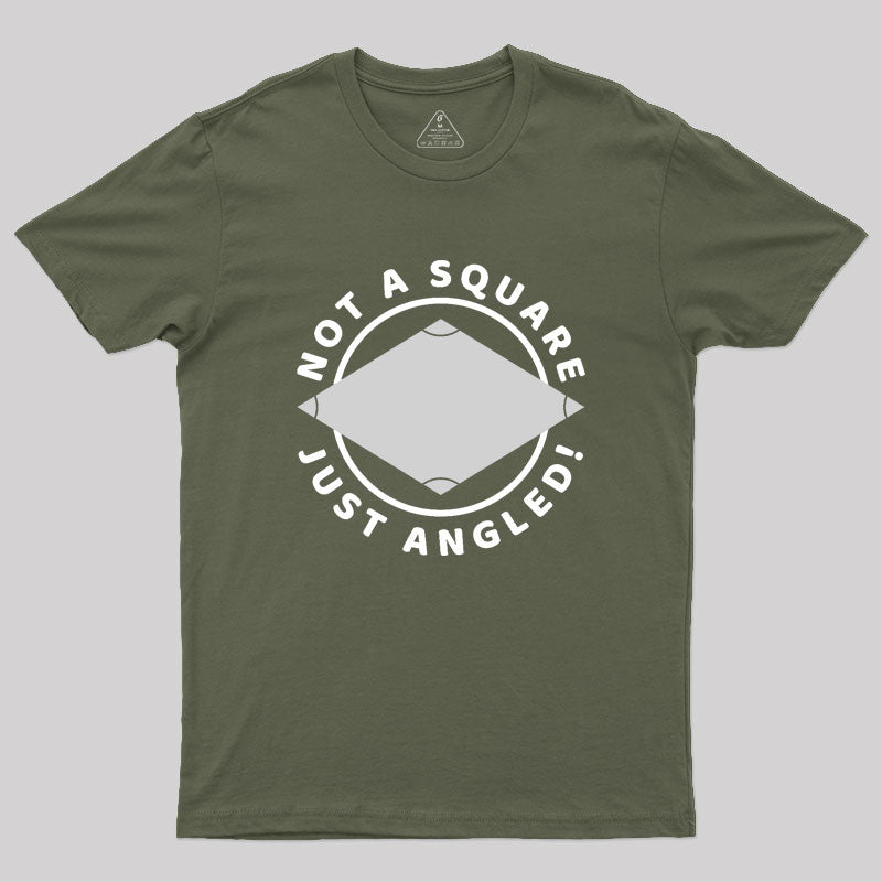 Not A Square Just Angled Geek T-Shirt