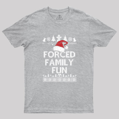 Forced Family Fun Sarcastic Geek T-Shirt