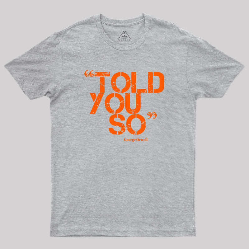 Told You So Geek T-Shirt