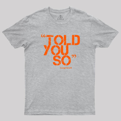 Told You So Geek T-Shirt