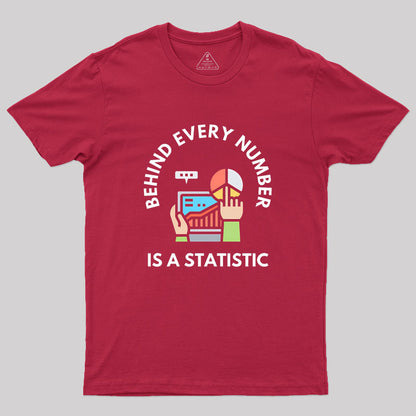 Behind Every Number is a Statistic Geek T-Shirt