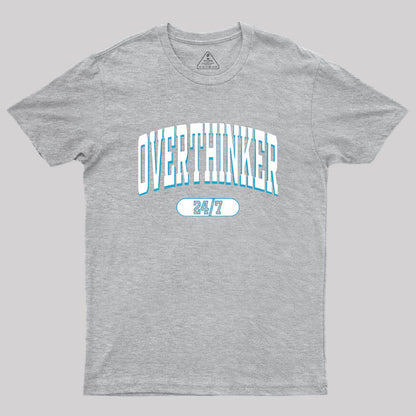 Overthinker All the time Geek T-Shirt