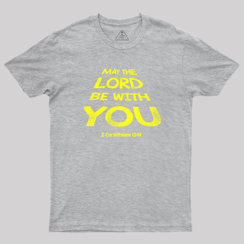 May The Lord Be With You Geek T-Shirt