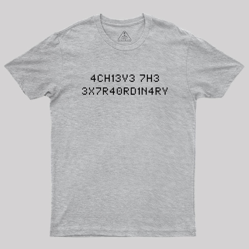 Achieve the Extraordinary T-Shirt