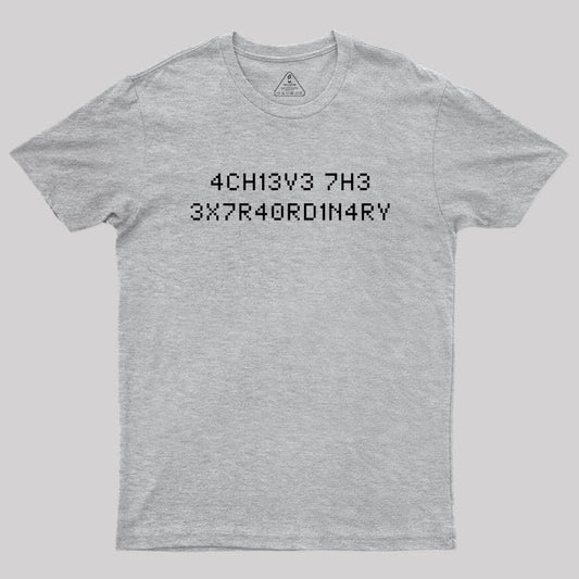 Achieve the Extraordinary T-Shirt