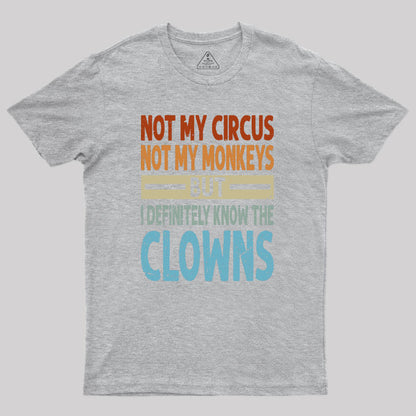 But I Definitely Know the Clowns Geek T-Shirt