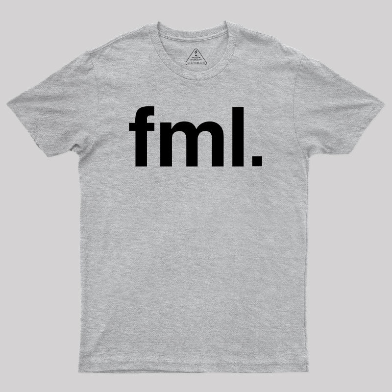 FML F My Life Geek T-Shirt