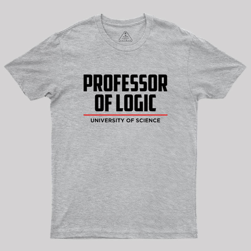 Professor Of Logic At The University Of Science Geek T-Shirt