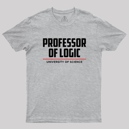 Professor Of Logic At The University Of Science Geek T-Shirt