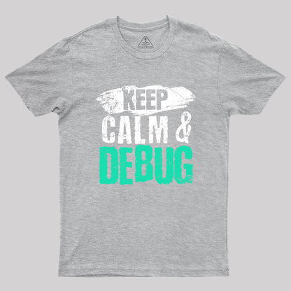 Keep Calm & Debug Geek T-Shirt