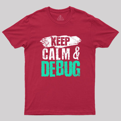 Keep Calm & Debug Geek T-Shirt