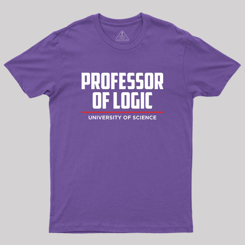 Professor Of Logic At The University Of Science Geek T-Shirt