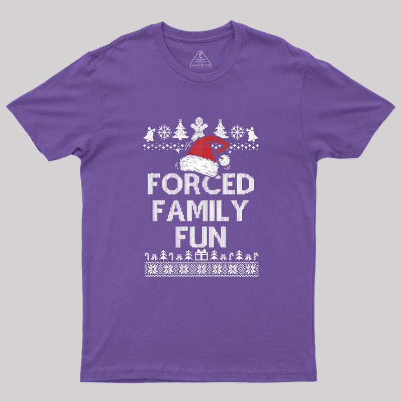 Forced Family Fun Sarcastic Geek T-Shirt