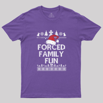 Forced Family Fun Sarcastic Geek T-Shirt