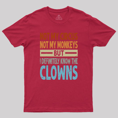 But I Definitely Know the Clowns Geek T-Shirt