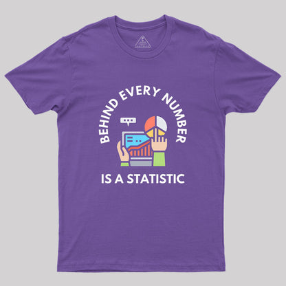 Behind Every Number is a Statistic Geek T-Shirt