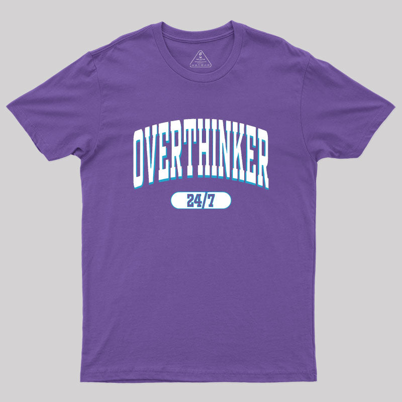 Overthinker All the time Geek T-Shirt