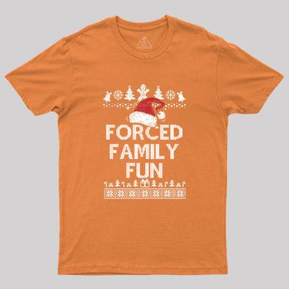 Forced Family Fun Sarcastic Geek T-Shirt