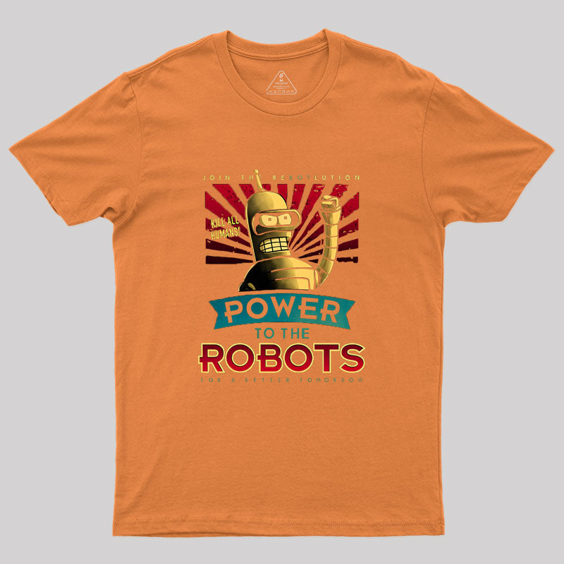 Power To The Robots  Geek T-Shirt