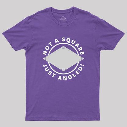 Not A Square Just Angled Geek T-Shirt