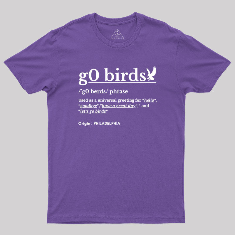 Go Birds Phrase Philadelphia Geek T-Shirt