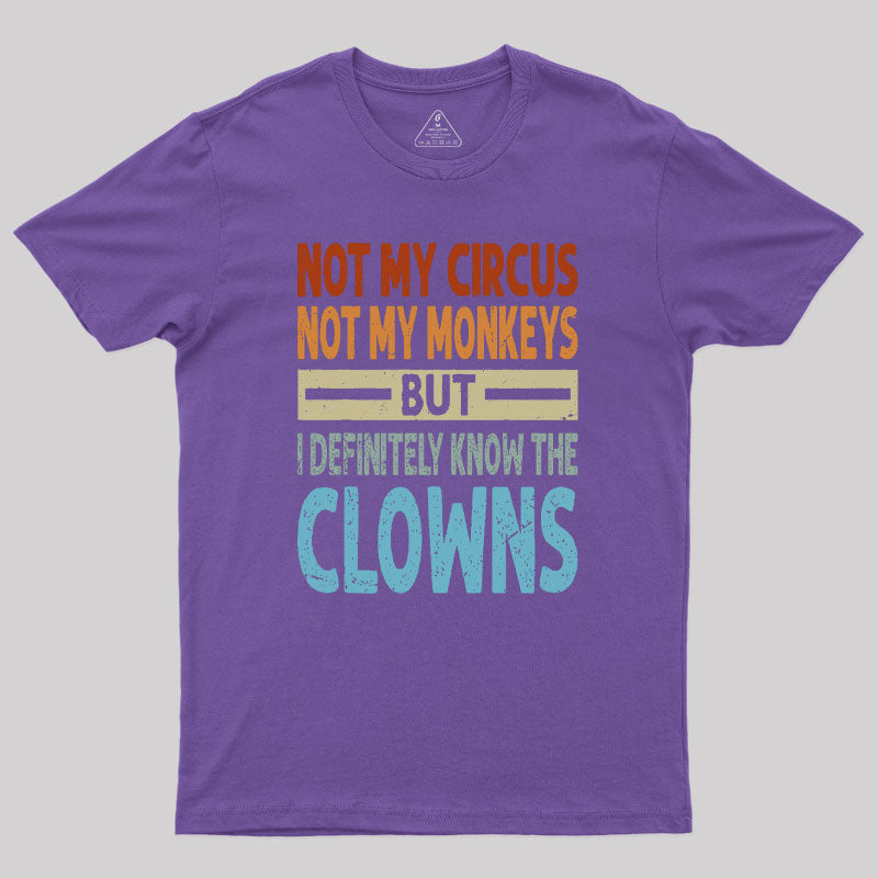 But I Definitely Know the Clowns Geek T-Shirt