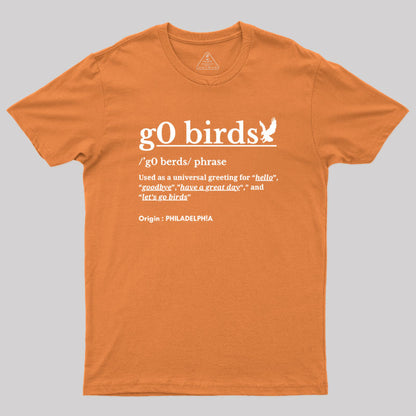 Go Birds Phrase Philadelphia Geek T-Shirt