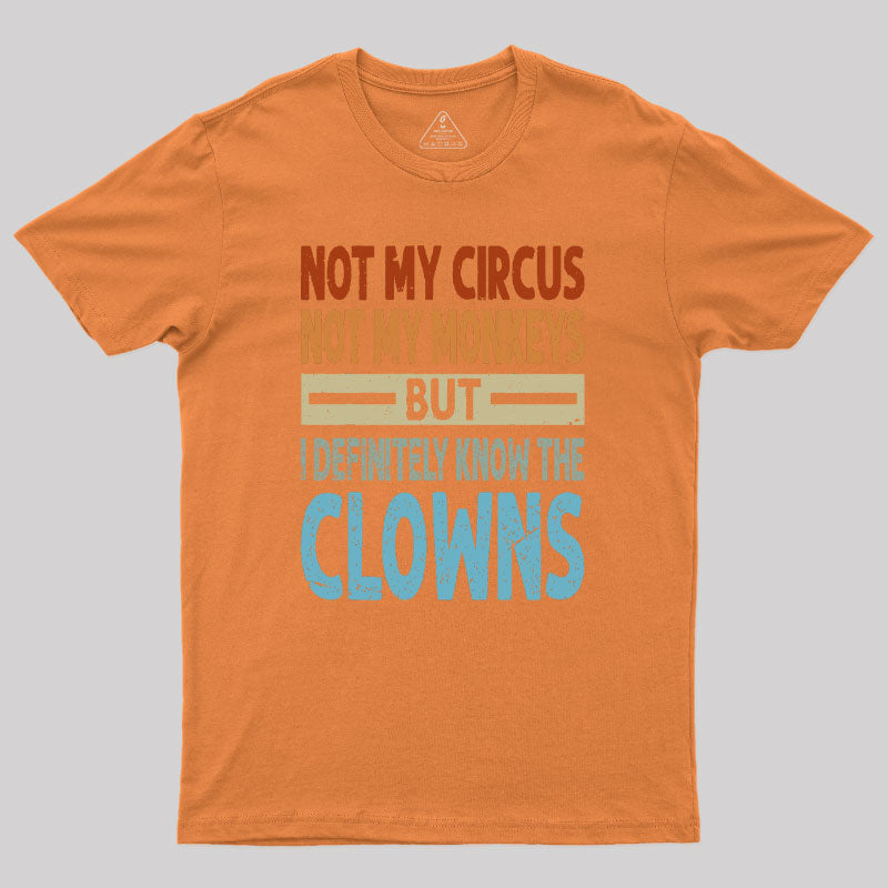 But I Definitely Know the Clowns Geek T-Shirt