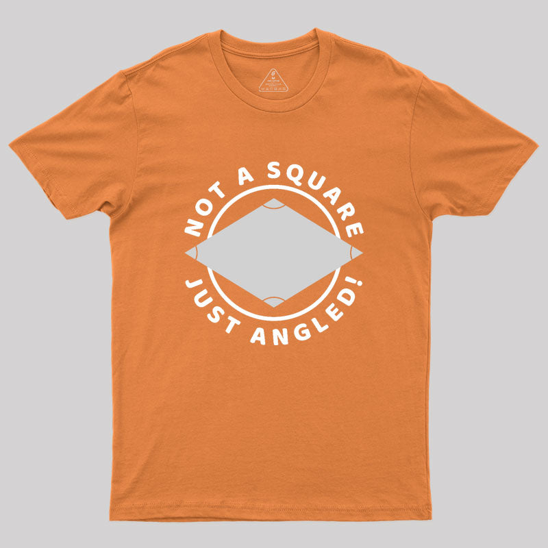 Not A Square Just Angled Geek T-Shirt