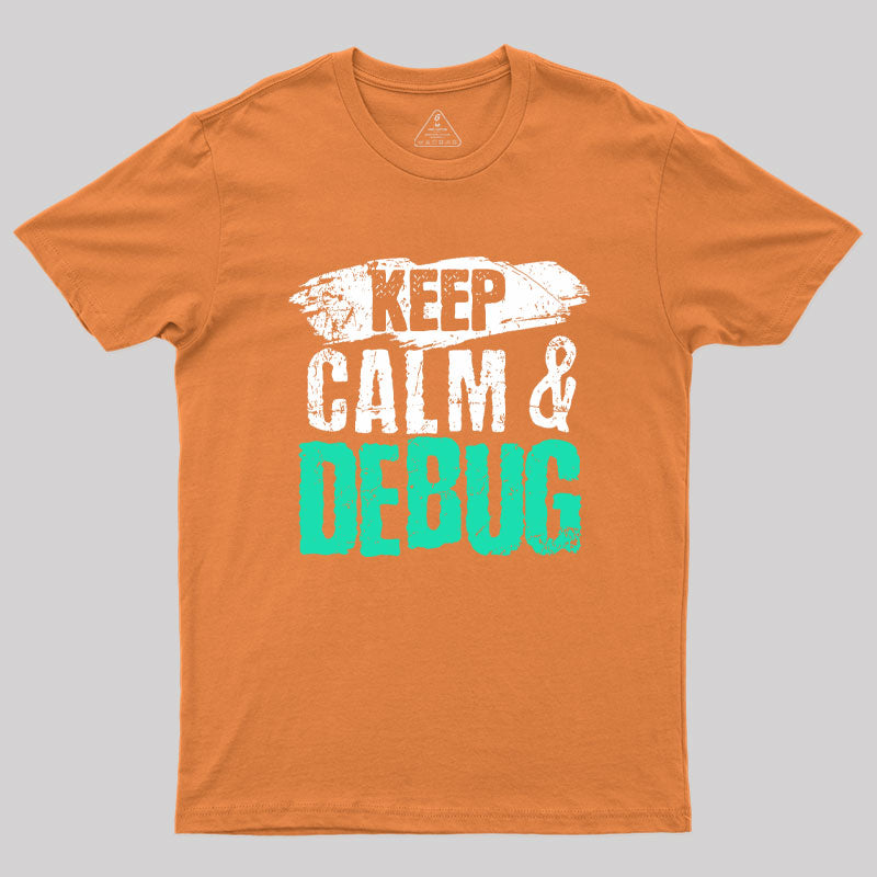 Keep Calm & Debug Geek T-Shirt