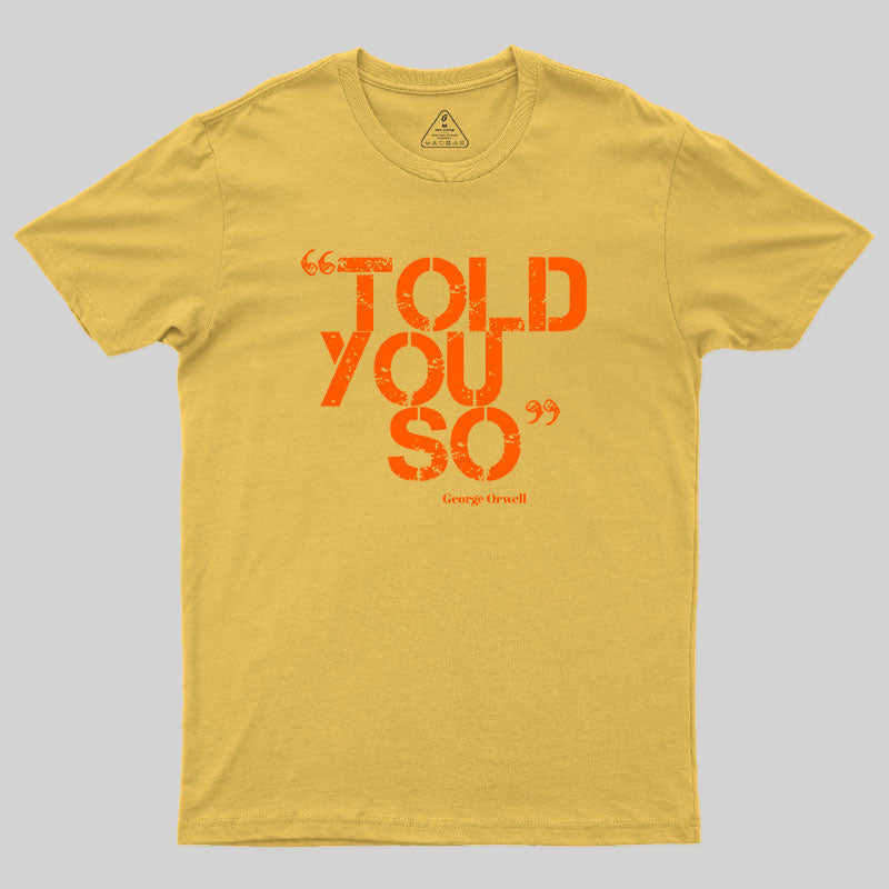 Told You So Geek T-Shirt