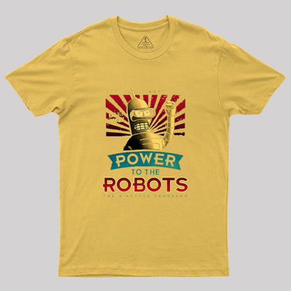 Power To The Robots  Geek T-Shirt