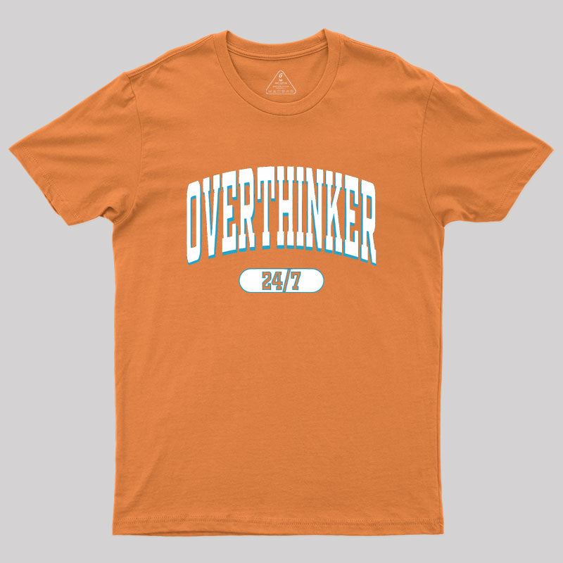 Overthinker All the time Geek T-Shirt