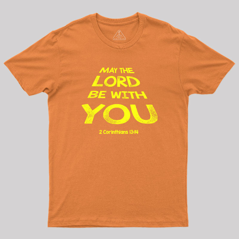 May The Lord Be With You Geek T-Shirt