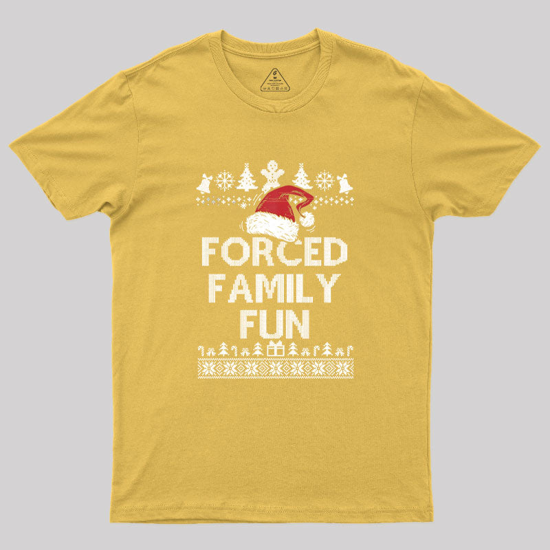 Forced Family Fun Sarcastic Geek T-Shirt