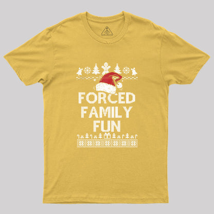 Forced Family Fun Sarcastic Geek T-Shirt