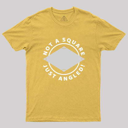 Not A Square Just Angled Geek T-Shirt