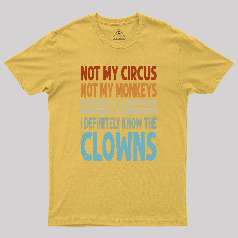 But I Definitely Know the Clowns Geek T-Shirt