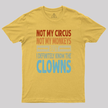 But I Definitely Know the Clowns Geek T-Shirt