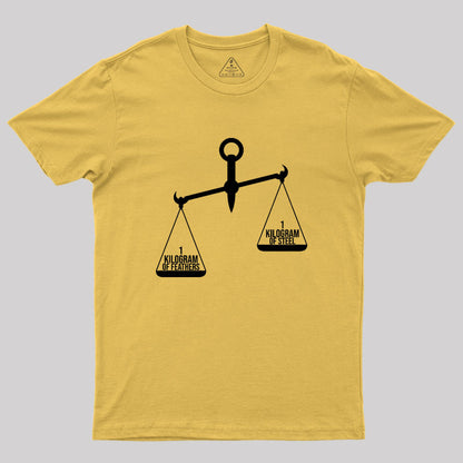 A Kilogram Of Steel Or A Kilogram Of Feathers Geek T-Shirt