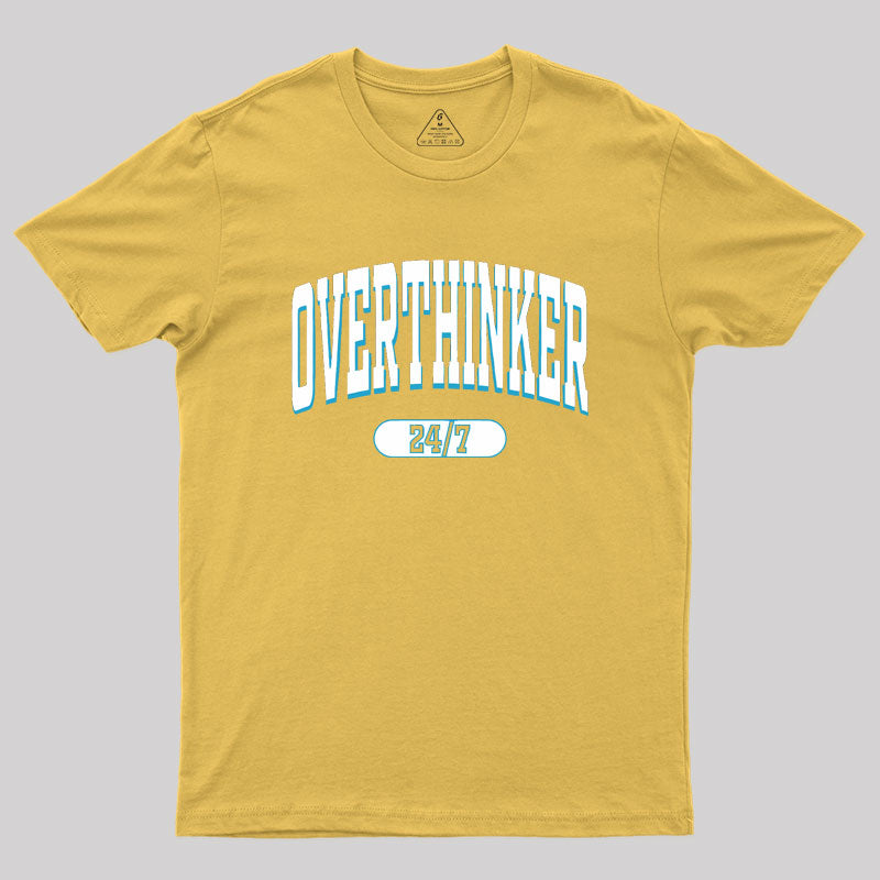 Overthinker All the time Geek T-Shirt