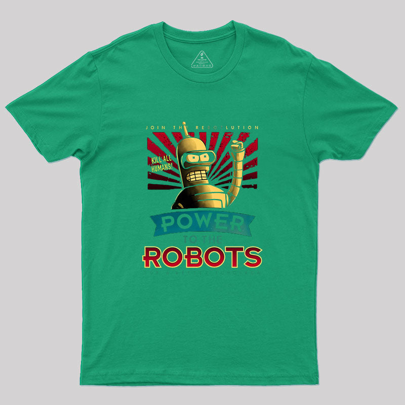 Power To The Robots  Geek T-Shirt