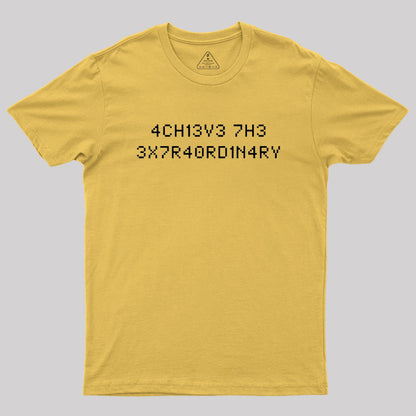 Achieve the Extraordinary T-Shirt