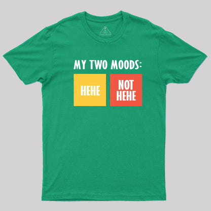 My Two Moods Hehe T-Shirt