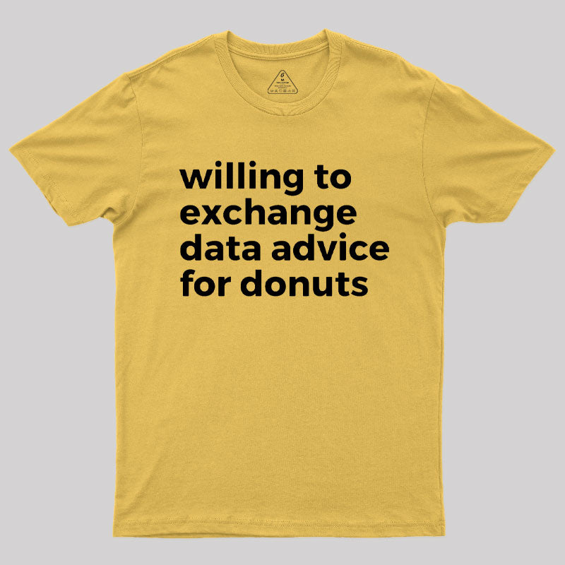 Willing To Exchange Data Advice For Donuts T-Shirt