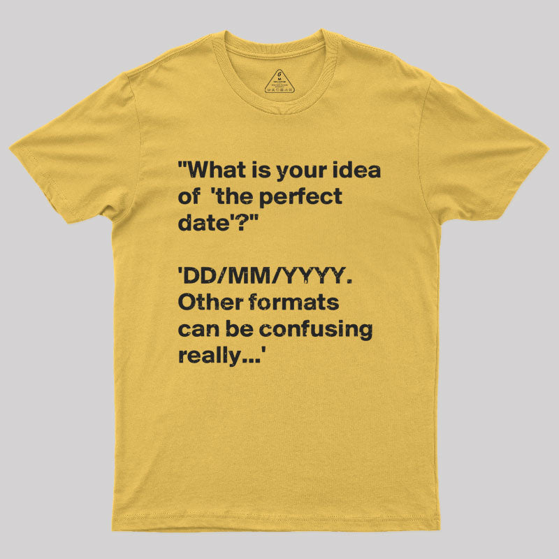 What is Your Idea of the Perfect Date T-Shirt