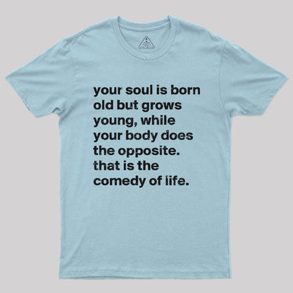 Your Soul is Born Old But Grows Young T-Shirt