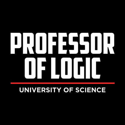 Professor Of Logic At The University Of Science Geek T-Shirt